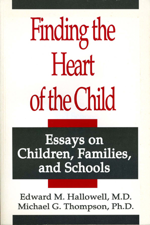 Finding the Heart of the Child by Michael Thompson, Ph.D.
